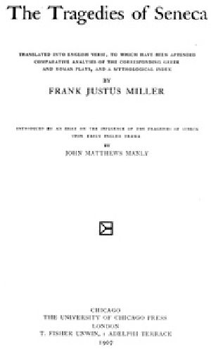 [Gutenberg 57999] • The Tragedies of Seneca / Translated into English Verse, to Which Have Been Appended Comparative Analyses of the Corresponding Greek and Roman Plays, and a Mythological Index